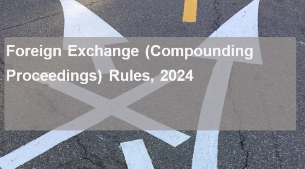 Foreign Exchange (Compounding Proceedings) Rules, 2024